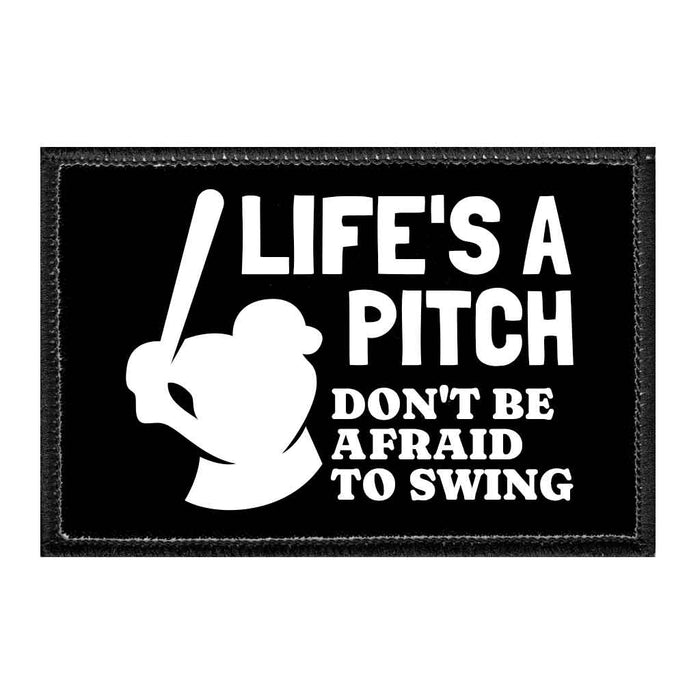 Life's A Pitch - Don't Be Afraid To Swing - Removable Patch - Pull Patch - Removable Patches That Stick To Your Gear