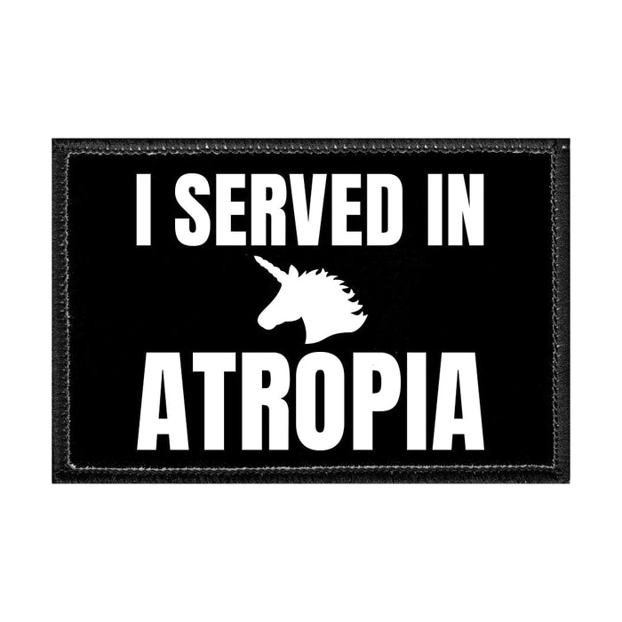 I Served In Atropia - Removable Patch - Pull Patch - Removable Patches That Stick To Your Gear