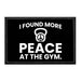 I Found More Peace At The Gym - Removable Patch - Pull Patch - Removable Patches That Stick To Your Gear