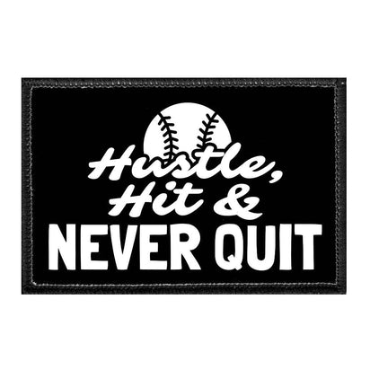 Hustle, Hit & Never Quit - Removable Patch - Pull Patch - Removable Patches That Stick To Your Gear