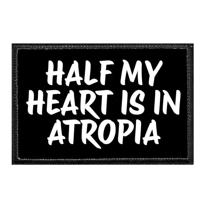 Half My Heart Is In Atropia - Removable Patch - Pull Patch - Removable Patches That Stick To Your Gear