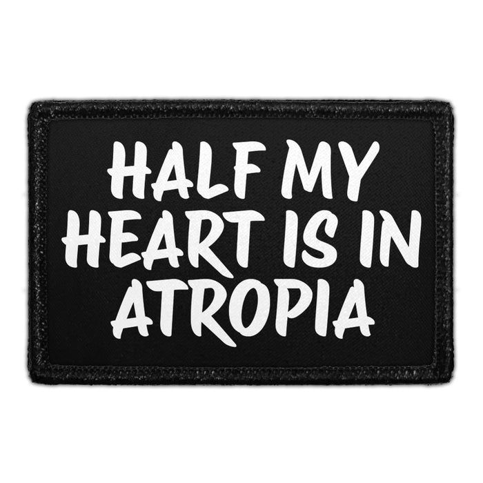 Half My Heart Is In Atropia - Removable Patch - Pull Patch - Removable Patches That Stick To Your Gear