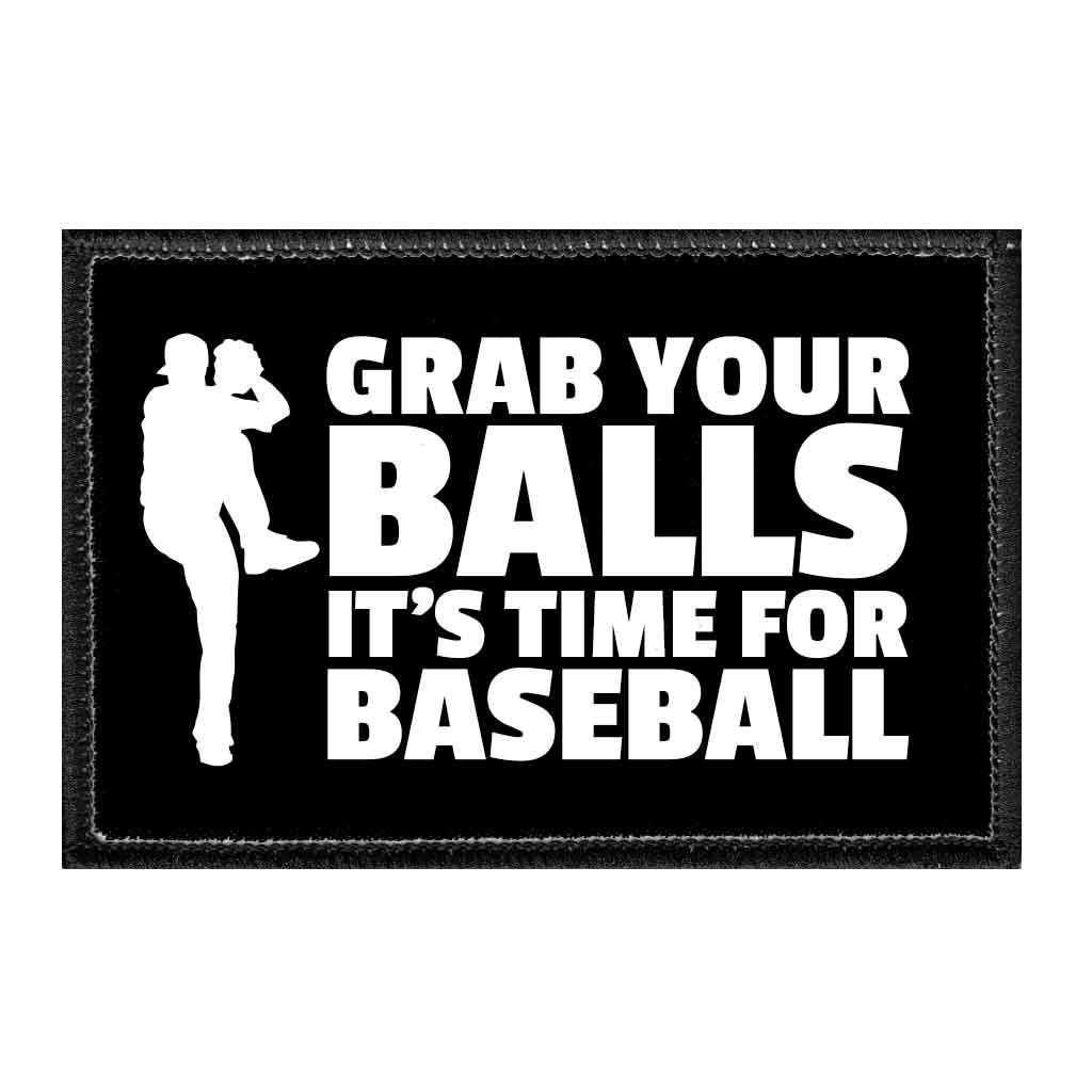 Grab Your Balls It's Time For Baseball. - Removable Patch - Pull Patch - Removable Patches That Stick To Your Gear