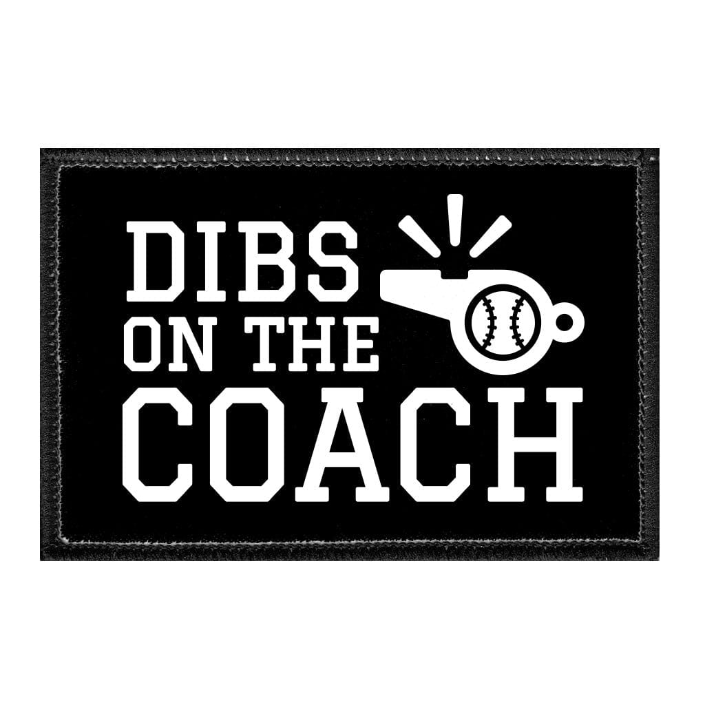 Dibs On The Coach - Removable Patch - Pull Patch - Removable Patches That Stick To Your Gear