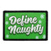 Define Naughty - Removable Patch - Pull Patch - Removable Patches For Authentic Flexfit and Snapback Hats