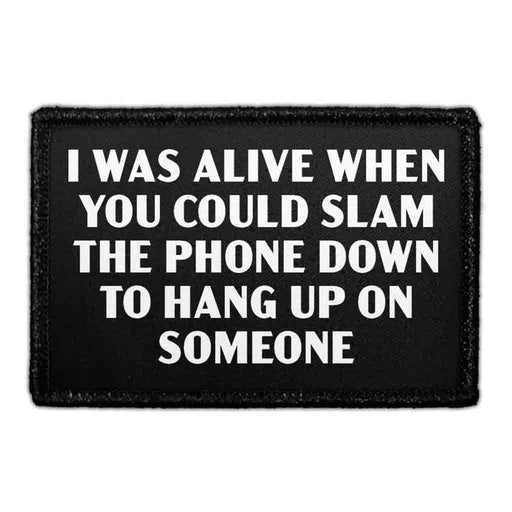 I Was Alive When You Could Slam The Phone Down To Hang Up On Someone - Removable Patch - Pull Patch - Removable Patches For Authentic Flexfit and Snapback Hats