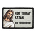 Not Today, Satan. Or Tomorrow - Jesus - Removable Patch - Pull Patch - Removable Patches For Authentic Flexfit and Snapback Hats