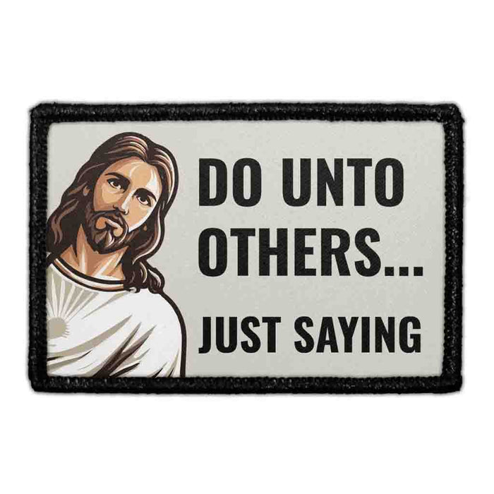 Do Unto Others... Just Saying - Jesus - Removable Patch - Pull Patch - Removable Patches For Authentic Flexfit and Snapback Hats