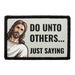 Do Unto Others... Just Saying - Jesus - Removable Patch - Pull Patch - Removable Patches For Authentic Flexfit and Snapback Hats