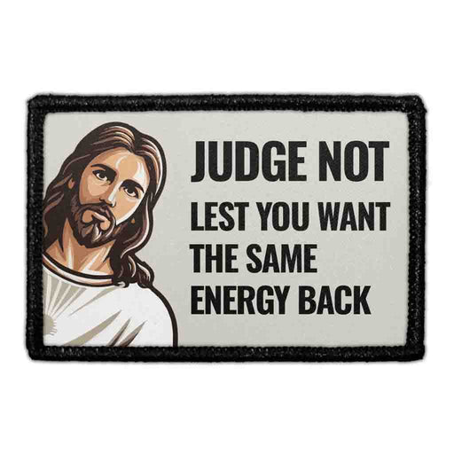 Judge Not, Lest You Want The Same Energy Back - Jesus - Removable Patch - Pull Patch - Removable Patches For Authentic Flexfit and Snapback Hats