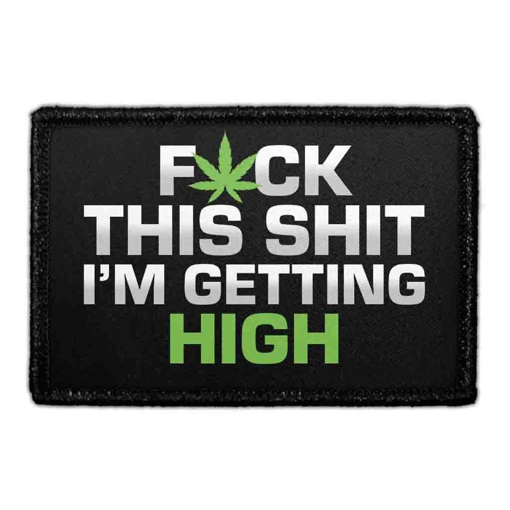 Fck This Sht I'm Getting High Patch | Hook & Loop Weed Design — Pull ...