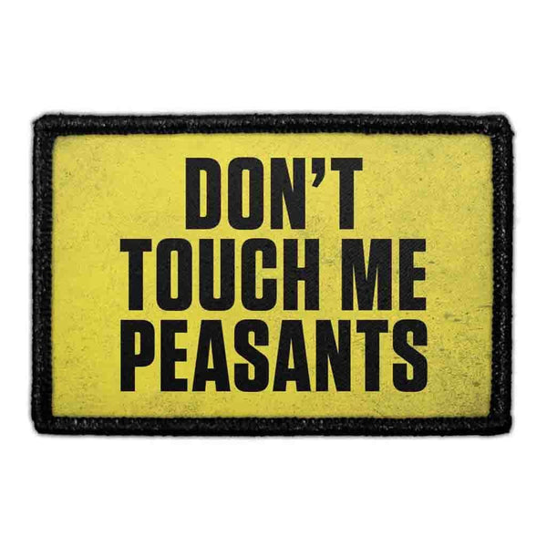 DON'T TOUCH ME PEASANTS - Meta Data - Crop Image Text - - Removable Patch - Pull Patch - Removable Patches For Authentic Flexfit and Snapback Hats