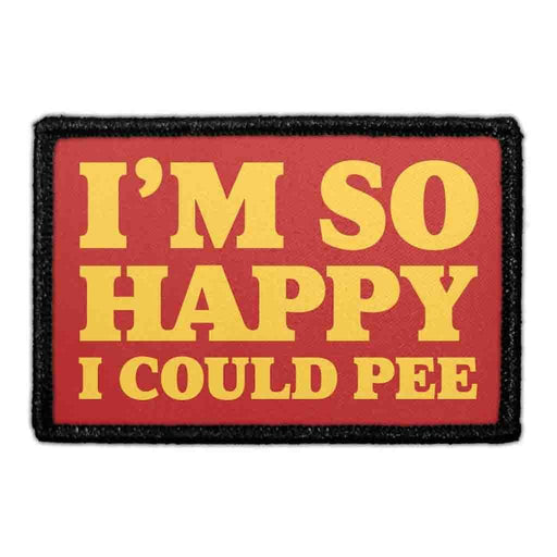 I'M SO HAPPY I COULD PEE Meta Data - Crop Image Text - - Removable Patch - Pull Patch - Removable Patches For Authentic Flexfit and Snapback Hats