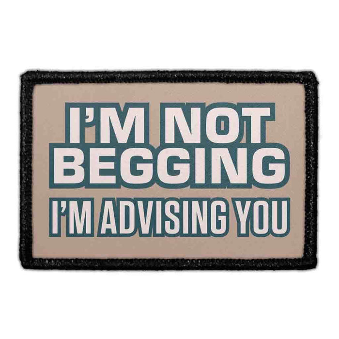 I'm Not Begging I'm Advising You Meta Data - Crop Image Text - - Removable Patch - Pull Patch - Removable Patches For Authentic Flexfit and Snapback Hats
