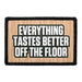 Everything Tastes Better Off the Floor Meta Data - Crop Image Text - - Removable Patch - Pull Patch - Removable Patches For Authentic Flexfit and Snapback Hats