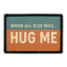 WHEN ALL ELSE FAILS… HUG ME Meta Data - Crop Image Text - - Removable Patch - Pull Patch - Removable Patches For Authentic Flexfit and Snapback Hats
