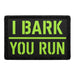 I Bark, You Run Meta Data - Crop Image Text - - Removable Patch - Pull Patch - Removable Patches For Authentic Flexfit and Snapback Hats