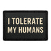I Tolerate My Humans Meta Data - Crop Image Text - - Removable Patch - Pull Patch - Removable Patches For Authentic Flexfit and Snapback Hats