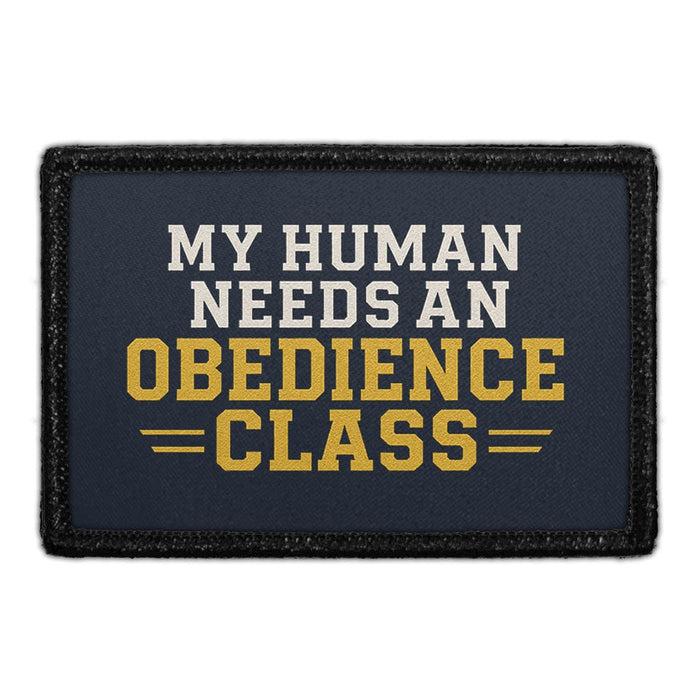 MY HUMAN NEEDS AN OBEDIENCE CLASS Meta Data - Crop Image Text - - Removable Patch - Pull Patch - Removable Patches For Authentic Flexfit and Snapback Hats