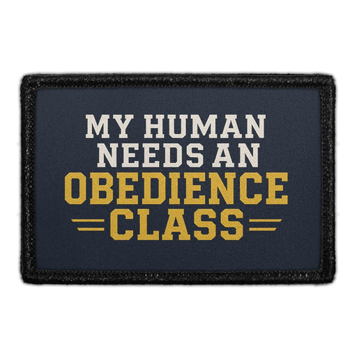 MY HUMAN NEEDS AN OBEDIENCE CLASS Meta Data - Crop Image Text - - Removable Patch - Pull Patch - Removable Patches For Authentic Flexfit and Snapback Hats