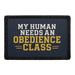 MY HUMAN NEEDS AN OBEDIENCE CLASS Meta Data - Crop Image Text - - Removable Patch - Pull Patch - Removable Patches For Authentic Flexfit and Snapback Hats