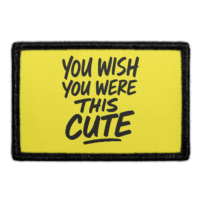 YOU WISH YOU WERE THIS CUTE Meta Data - Crop Image Text - - Removable Patch - Pull Patch - Removable Patches For Authentic Flexfit and Snapback Hats