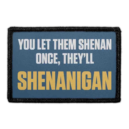 YOU LET THEM SHENAN ONCE THEY LL SHENANIGAN. Meta Data - Crop Image Text - - Removable Patch - Pull Patch - Removable Patches For Authentic Flexfit and Snapback Hats