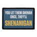 YOU LET THEM SHENAN ONCE THEY LL SHENANIGAN. Meta Data - Crop Image Text - - Removable Patch - Pull Patch - Removable Patches For Authentic Flexfit and Snapback Hats