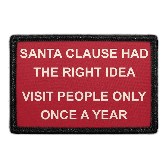 SANTA CLAUS HAD THE RIGHT IDEA - VISIT PEOPLE ONLY ONCE A YEAR Meta Data - Crop Image Text - - Removable Patch - Pull Patch - Removable Patches For Authentic Flexfit and Snapback Hats