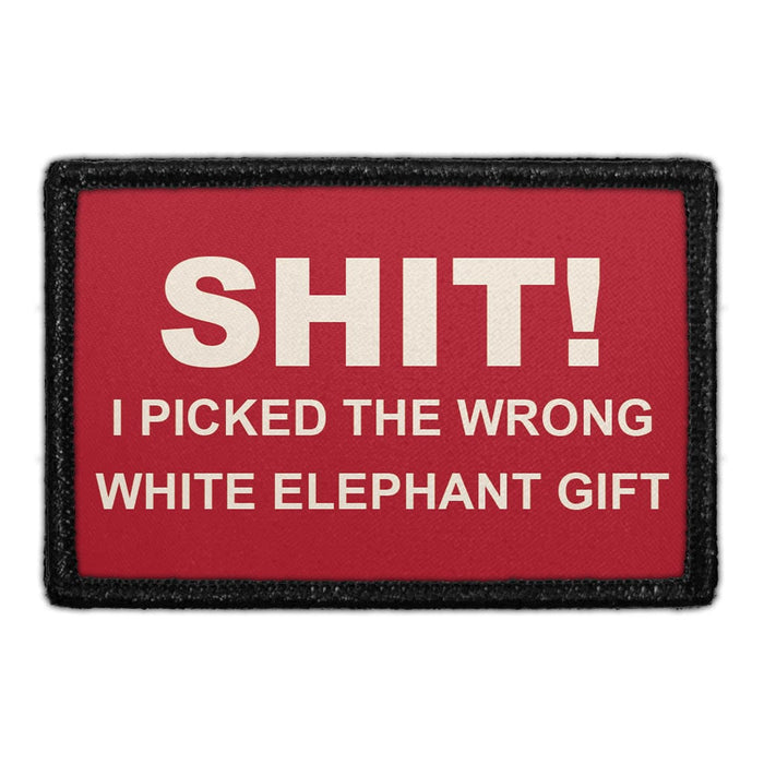 SHIT! I PICKED THE WRONG WHITE ELEPHANT GIFT Meta Data - Crop Image Text - - Removable Patch - Pull Patch - Removable Patches For Authentic Flexfit and Snapback Hats