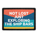 Not Lost - Just Exploring the Ship Bars   Meta Data - Crop Image Text - - Removable Patch - Pull Patch - Removable Patches For Authentic Flexfit and Snapback Hats