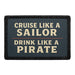 Cruise Like A Sailor Drink Like A Pirate  Meta Data - Crop Image Text - - Removable Patch - Pull Patch - Removable Patches For Authentic Flexfit and Snapback Hats