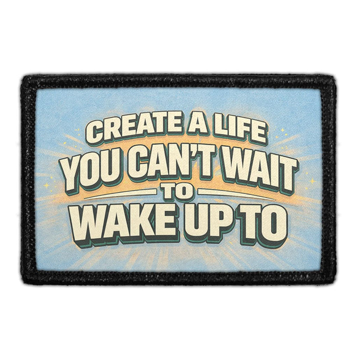 Create A Life You Can't Wait To Wake Up To  Meta Data - Crop Image Text - - Removable Patch - Pull Patch - Removable Patches For Authentic Flexfit and Snapback Hats