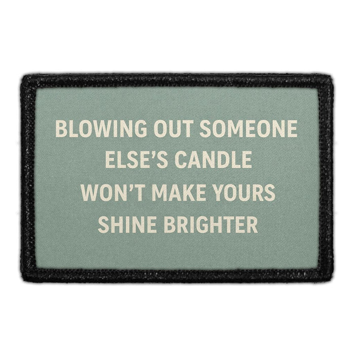 Blowing Out Someone Else's Candle Won't Make Yours Shine Brighter  Meta Data - Crop Image Text - - Removable Patch - Pull Patch - Removable Patches For Authentic Flexfit and Snapback Hats