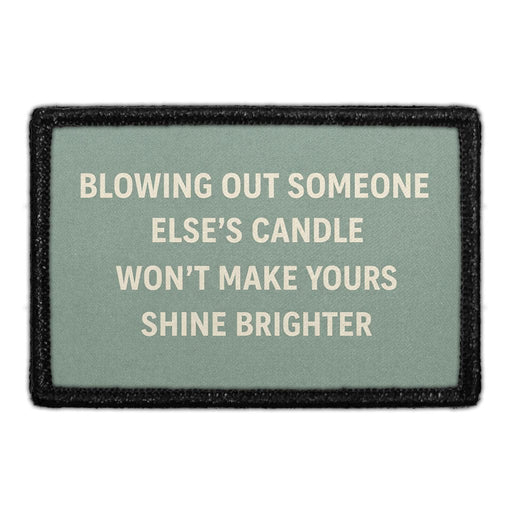 Blowing Out Someone Else's Candle Won't Make Yours Shine Brighter  Meta Data - Crop Image Text - - Removable Patch - Pull Patch - Removable Patches For Authentic Flexfit and Snapback Hats