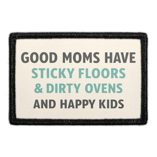 Good Moms Have Sticky Floors, Dirty Ovens, and Happy Kids  Meta Data - Crop Image Text - - Removable Patch - Pull Patch - Removable Patches For Authentic Flexfit and Snapback Hats
