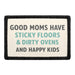 Good Moms Have Sticky Floors, Dirty Ovens, and Happy Kids  Meta Data - Crop Image Text - - Removable Patch - Pull Patch - Removable Patches For Authentic Flexfit and Snapback Hats