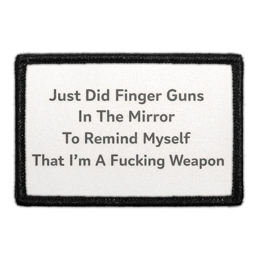Just Did Finger Guns In The Mirror To Reming Myself That I'm A Fucking Weapon  Meta Data - Crop Image Text - - Removable Patch - Pull Patch - Removable Patches For Authentic Flexfit and Snapback Hats