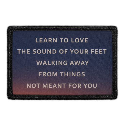 Learn To Love The Sound Of Your Feet Walking Away From Things Not Meant For You  Meta Data - Crop Image Text - - Removable Patch - Pull Patch - Removable Patches For Authentic Flexfit and Snapback Hats