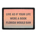 Live As If Your Life Were A Book Florida Would Ban  Meta Data - Crop Image Text - - Removable Patch - Pull Patch - Removable Patches For Authentic Flexfit and Snapback Hats