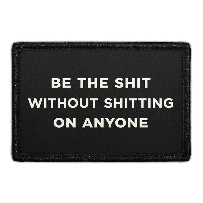 Be The Shit Without Shitting On Anyone  Meta Data - Crop Image Text - - Removable Patch - Pull Patch - Removable Patches For Authentic Flexfit and Snapback Hats