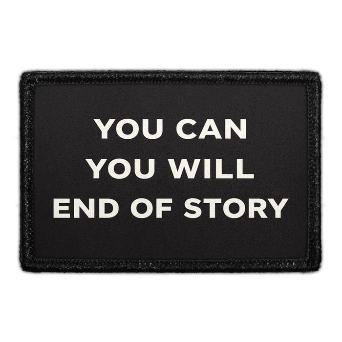You Can. You Will. End Of Story  Meta Data - Crop Image Text - - Removable Patch - Pull Patch - Removable Patches For Authentic Flexfit and Snapback Hats