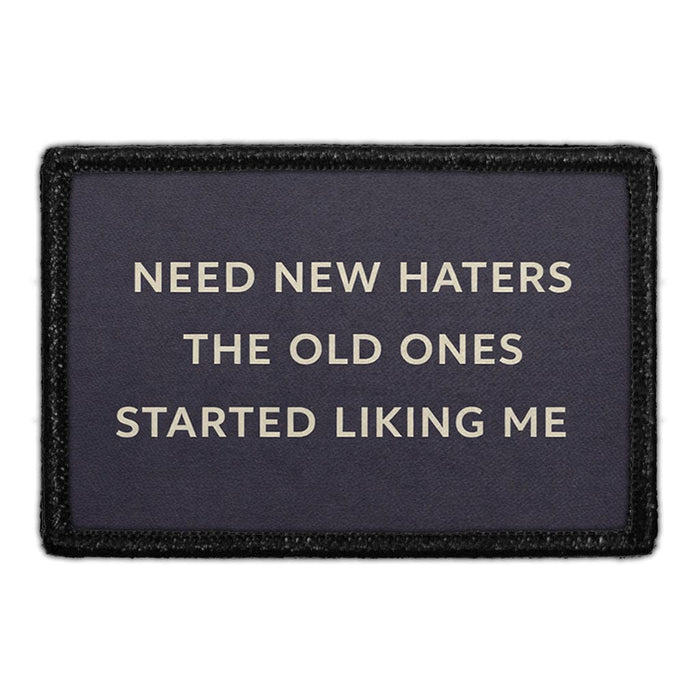Need New Haters. The Old Ones Started Liking Me  Meta Data - Crop Image Text - - Removable Patch - Pull Patch - Removable Patches For Authentic Flexfit and Snapback Hats