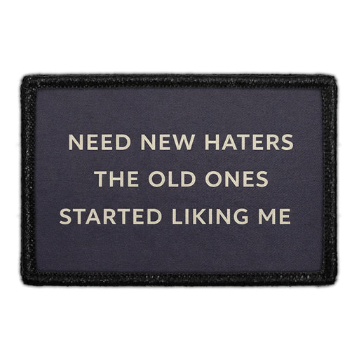 Need New Haters. The Old Ones Started Liking Me  Meta Data - Crop Image Text - - Removable Patch - Pull Patch - Removable Patches For Authentic Flexfit and Snapback Hats