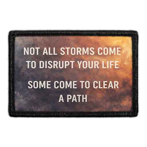 Not All Storms Come To Disrupt Your Life, Some Come To Clear A Path  Meta Data - Crop Image Text - - Removable Patch - Pull Patch - Removable Patches For Authentic Flexfit and Snapback Hats