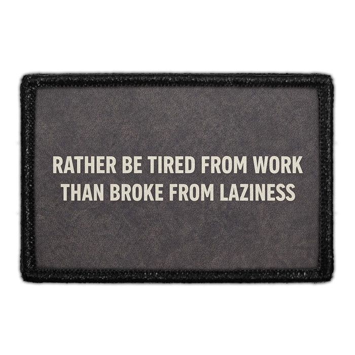 Rather Be Tired From Work, Than Broke From Laziness  Meta Data - Crop Image Text - - Removable Patch - Pull Patch - Removable Patches For Authentic Flexfit and Snapback Hats
