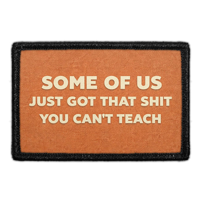 Some Of Us Just Got That Shit You Can't Teach  Meta Data - Crop Image Text - - Removable Patch - Pull Patch - Removable Patches For Authentic Flexfit and Snapback Hats