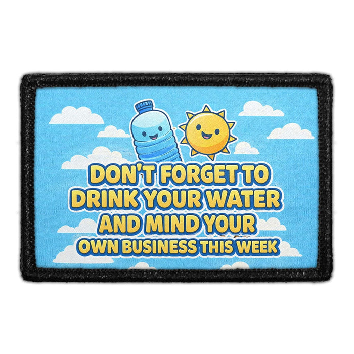 Don't Forget To Drink Your Water And Mind Your Own Business This Week  Meta Data - Crop Image Text - - Removable Patch - Pull Patch - Removable Patches For Authentic Flexfit and Snapback Hats
