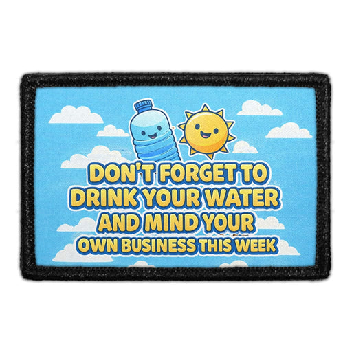 Don't Forget To Drink Your Water And Mind Your Own Business This Week  Meta Data - Crop Image Text - - Removable Patch - Pull Patch - Removable Patches For Authentic Flexfit and Snapback Hats