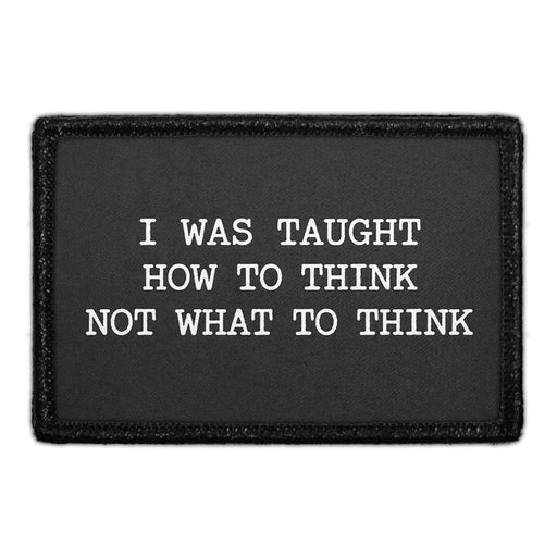 I was taught how to think, not what to think  Meta Data - Crop Image Text - - Removable Patch - Pull Patch - Removable Patches For Authentic Flexfit and Snapback Hats
